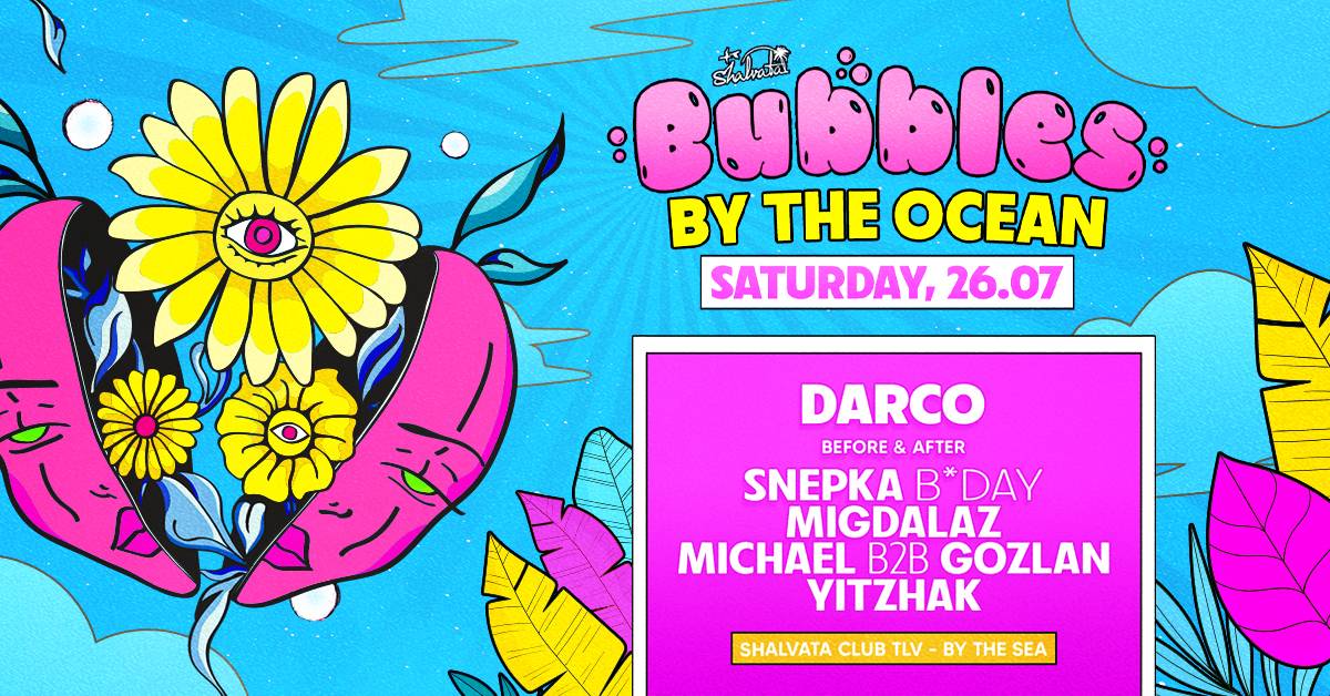 BUBBLES B2B DARCO 26.07 | SATURDAY NIGHT | SHALVATA