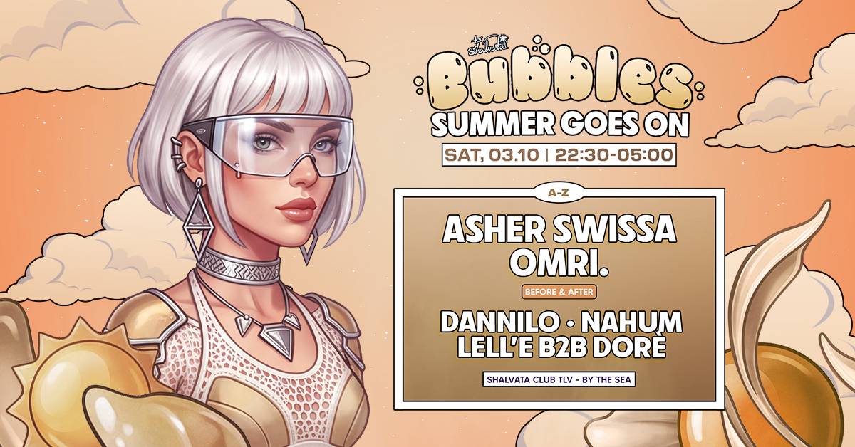 BUBBLES X ASHER SWISSA - 03.10 SATURDAY | 22:30