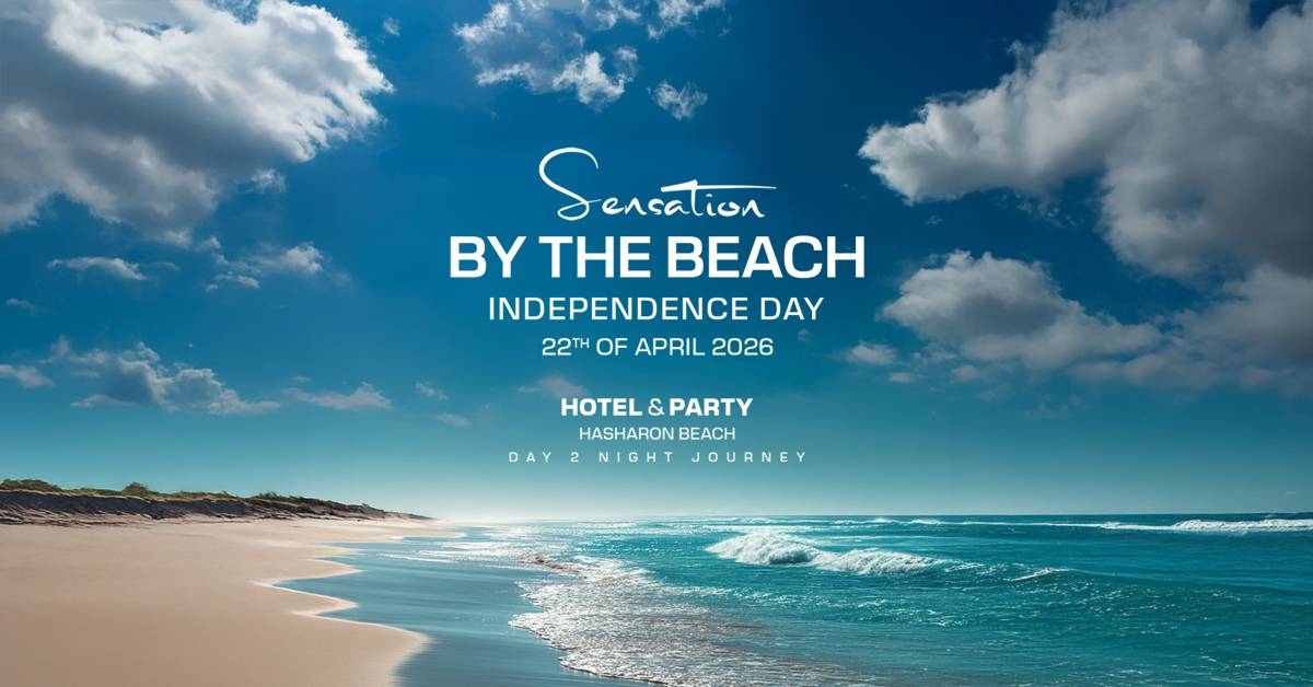SENSATION BY THE BEACH 22/4 Day 2 Night Independance Day Hasharon Beach